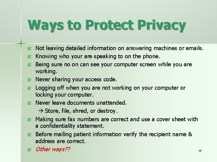 Ways to Protect Privacy Not leaving detailed information on answering machines or emails. Knowing