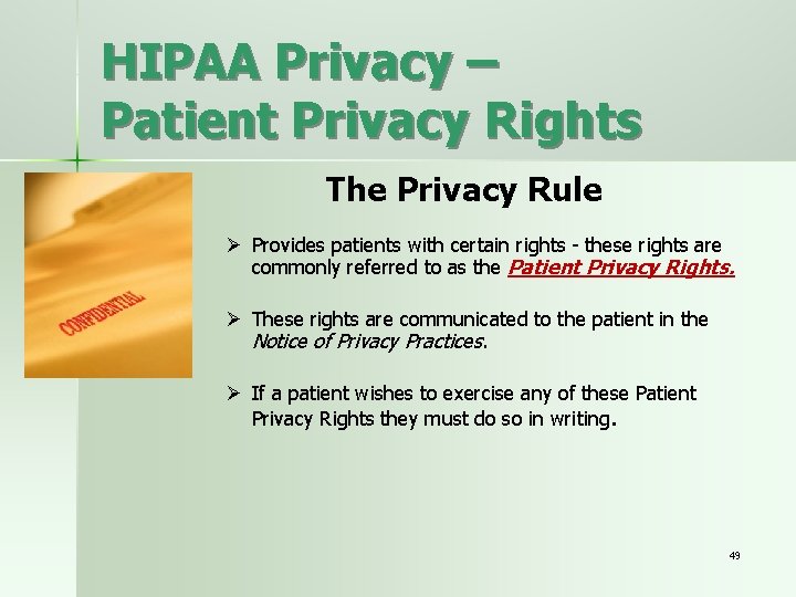 HIPAA Privacy – Patient Privacy Rights The Privacy Rule Ø Provides patients with certain