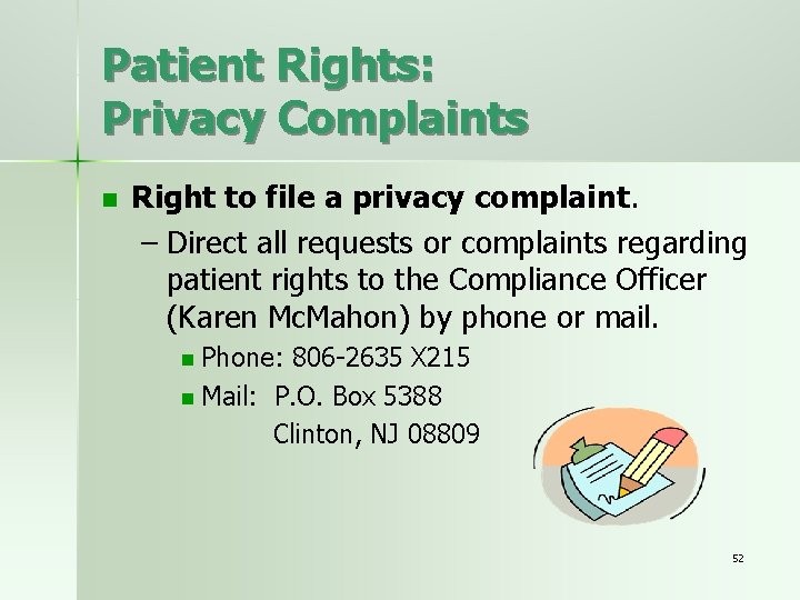 Patient Rights: Privacy Complaints n Right to file a privacy complaint. – Direct all