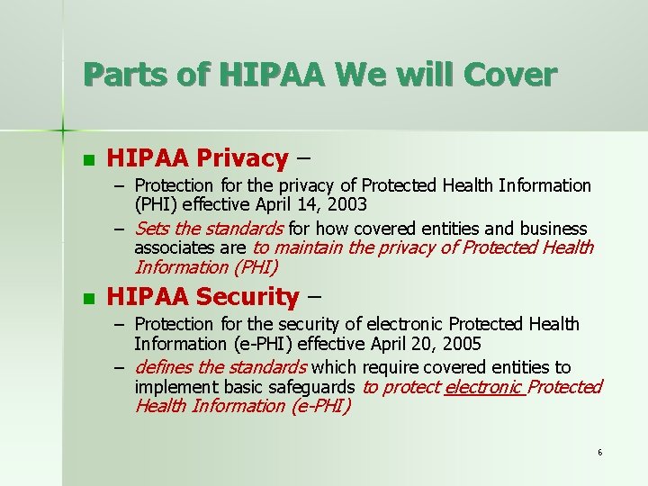 Parts of HIPAA We will Cover n HIPAA Privacy – – Protection for the