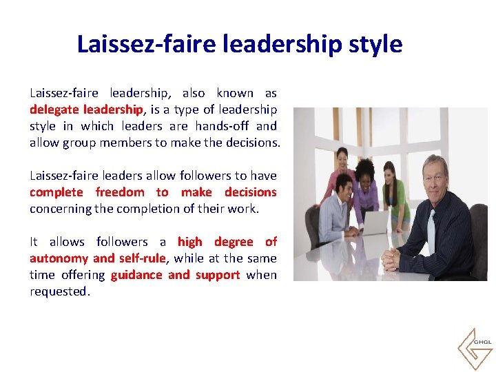 Laissez-faire leadership style Laissez-faire leadership, also known as delegate leadership, is a type of