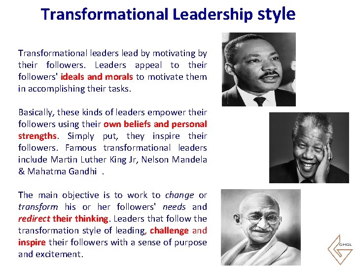 Transformational Leadership style Transformational leaders lead by motivating by their followers. Leaders appeal to