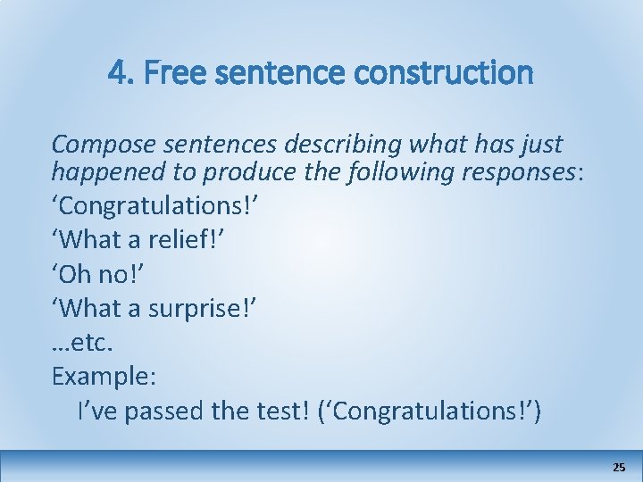 4. Free sentence construction Compose sentences describing what has just happened to produce the