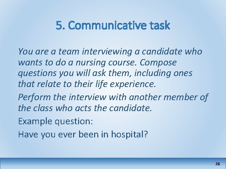 5. Communicative task You are a team interviewing a candidate who wants to do