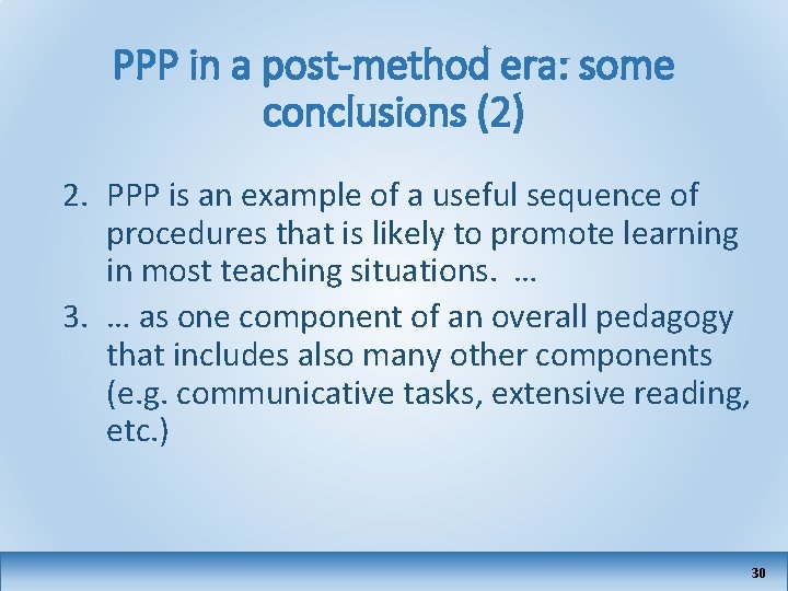 PPP in a post-method era: some conclusions (2) 2. PPP is an example of