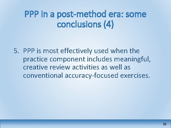 PPP in a post-method era: some conclusions (4) 5. PPP is most effectively used