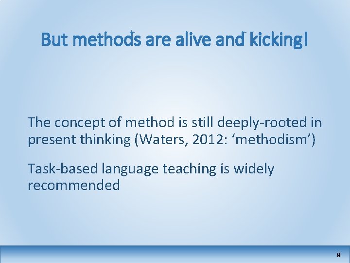 But methods are alive and kicking! The concept of method is still deeply-rooted in