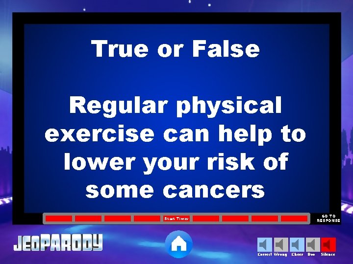 True or False Regular physical exercise can help to lower your risk of some