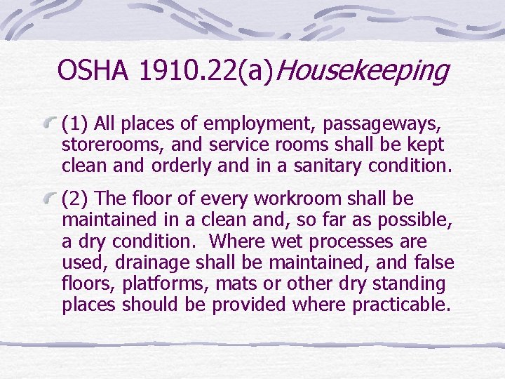 OSHA 1910. 22(a)Housekeeping (1) All places of employment, passageways, storerooms, and service rooms shall