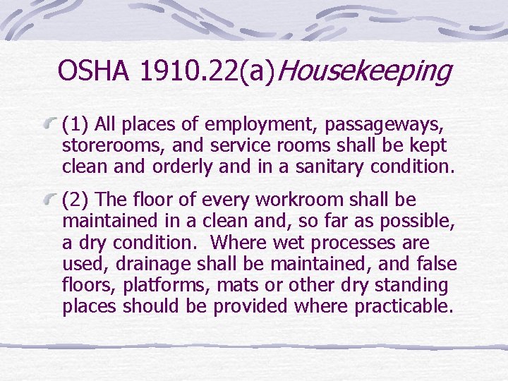 OSHA 1910. 22(a)Housekeeping (1) All places of employment, passageways, storerooms, and service rooms shall