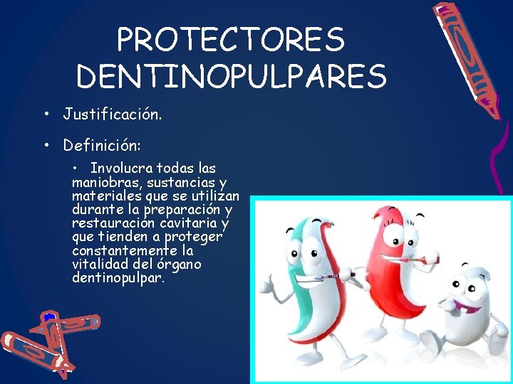 PROTECTORES DENTINOPULPARES • Justificación. • Definición: • Involucra todas las maniobras, sustancias y materiales