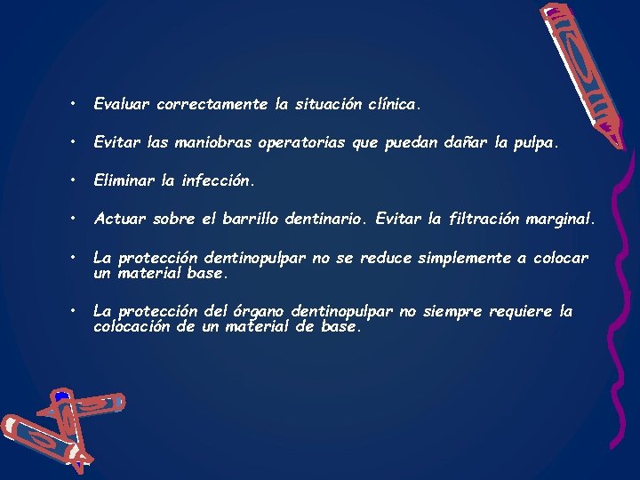  • Evaluar correctamente la situación clínica. • Evitar las maniobras operatorias que puedan