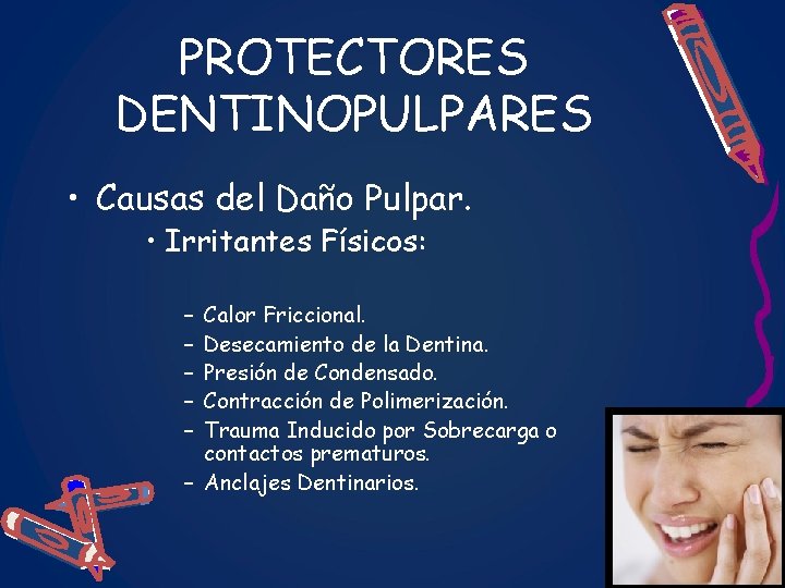 PROTECTORES DENTINOPULPARES • Causas del Daño Pulpar. • Irritantes Físicos: – – – Calor