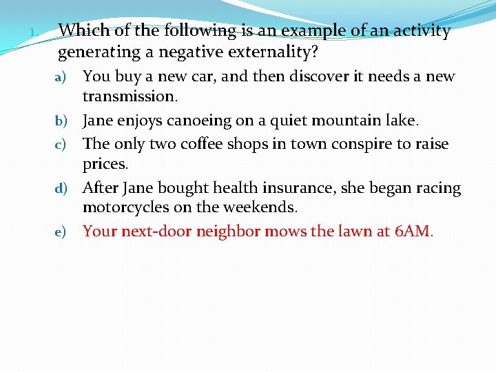 1. Which of the following is an example of an activity generating a negative