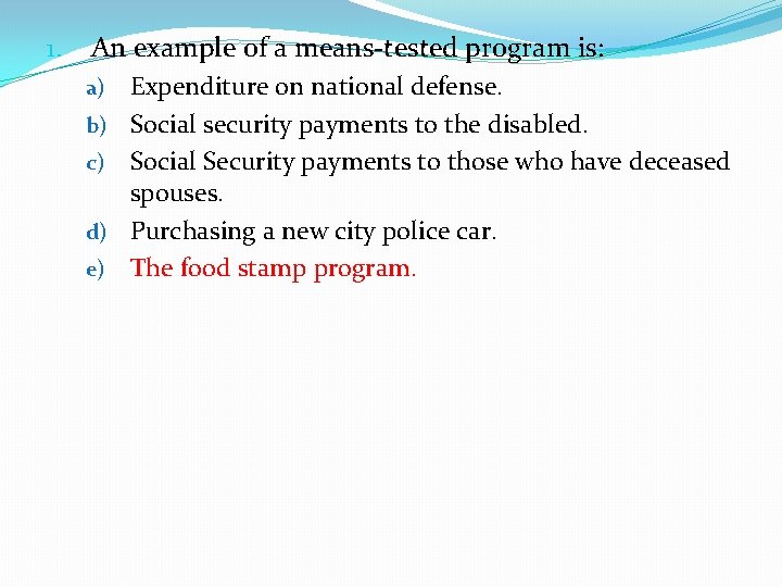 1. An example of a means-tested program is: a) b) c) d) e) Expenditure