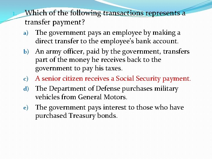 1. Which of the following transactions represents a transfer payment? a) b) c) d)
