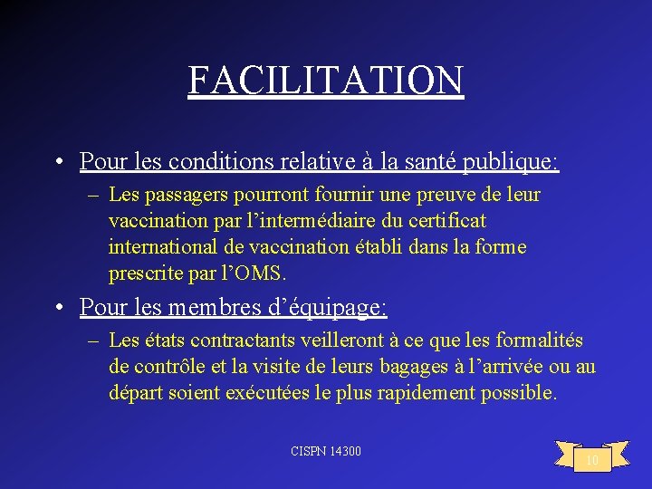 FACILITATION • Pour les conditions relative à la santé publique: – Les passagers pourront