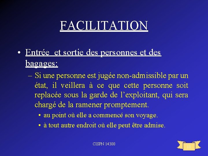 FACILITATION • Entrée et sortie des personnes et des bagages: – Si une personne