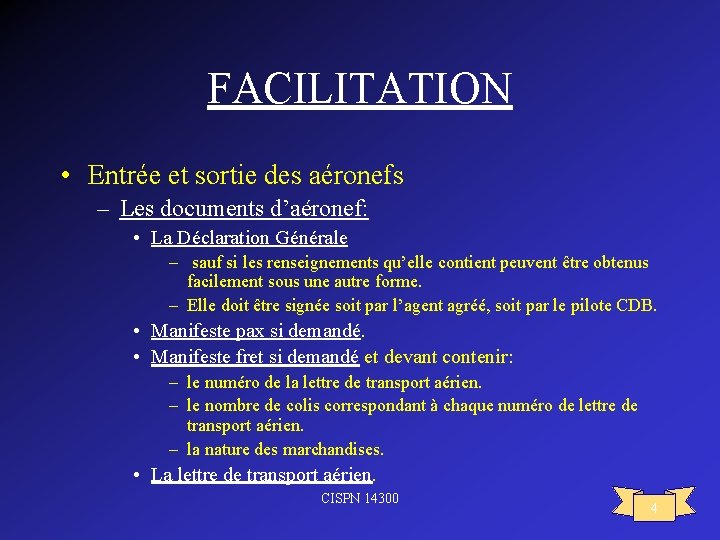 FACILITATION • Entrée et sortie des aéronefs – Les documents d’aéronef: • La Déclaration