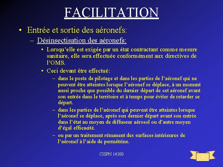 FACILITATION • Entrée et sortie des aéronefs: – Désinsectisation des aéronefs: • Lorsqu’elle est