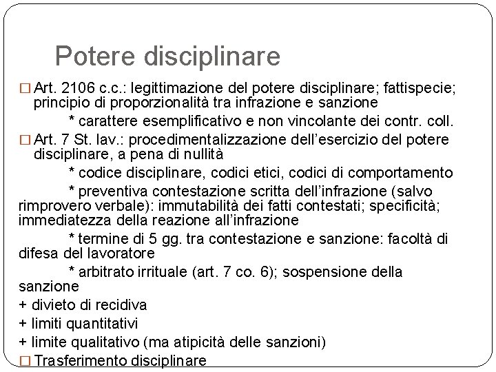 Potere disciplinare � Art. 2106 c. c. : legittimazione del potere disciplinare; fattispecie; principio