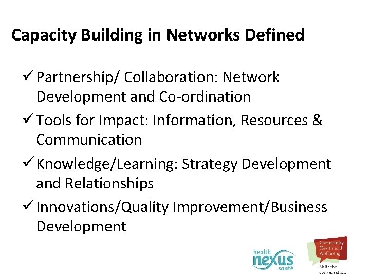 Capacity Building in Networks Defined ü Partnership/ Collaboration: Network Development and Co-ordination ü Tools