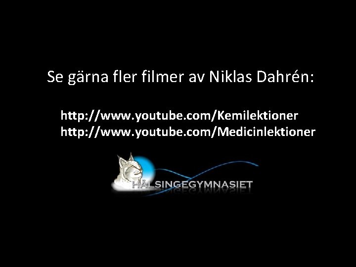 Se gärna fler filmer av Niklas Dahrén: http: //www. youtube. com/Kemilektioner http: //www. youtube.