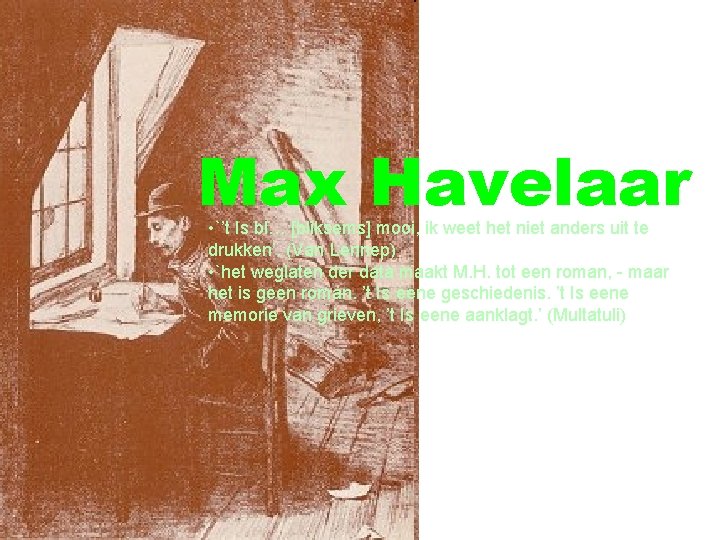 Max Havelaar • `’t Is bl… [bliksems] mooi, ik weet het niet anders uit