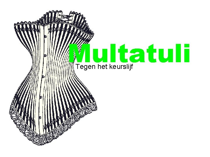 Multatuli Tegen het keurslijf 