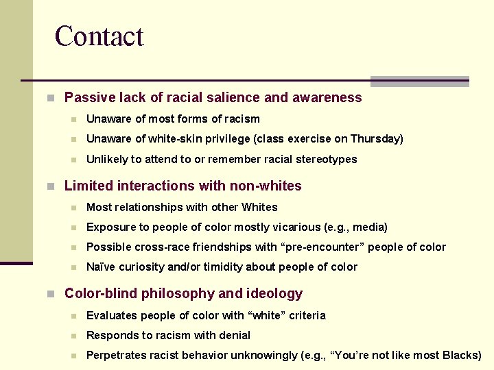 Contact n Passive lack of racial salience and awareness n Unaware of most forms