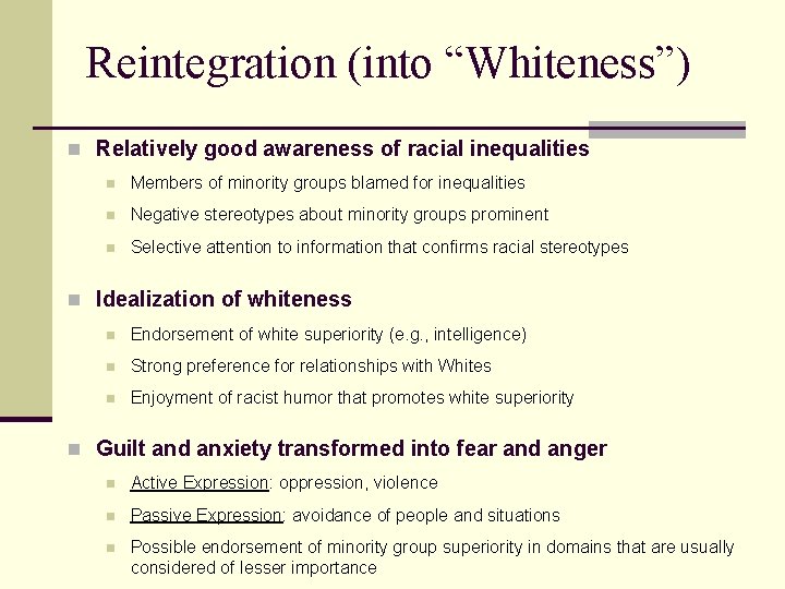 Reintegration (into “Whiteness”) n Relatively good awareness of racial inequalities n Members of minority