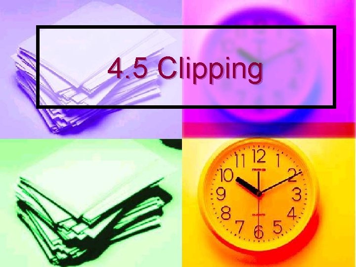 4. 5 Clipping 