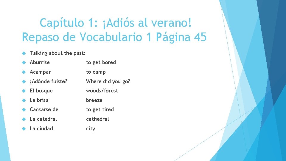 Capítulo 1: ¡Adiós al verano! Repaso de Vocabulario 1 Página 45 Talking about the
