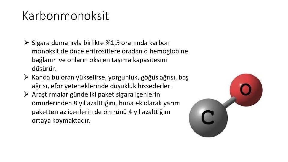 Karbonmonoksit Ø Sigara dumanıyla birlikte %1, 5 oranında karbon monoksit de önce eritrositlere oradan