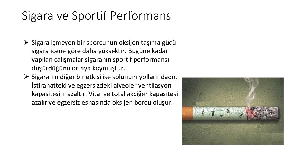 Sigara ve Sportif Performans Ø Sigara içmeyen bir sporcunun oksijen taşıma gücü sigara içene