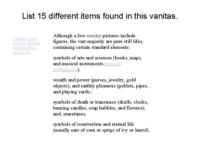 List 15 different items found in this vanitas. Vanitas- click here to answer the