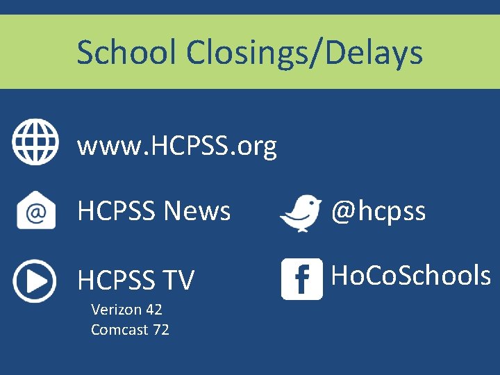 School Closings/Delays www. HCPSS. org HCPSS News @hcpss HCPSS TV Ho. Co. Schools Verizon