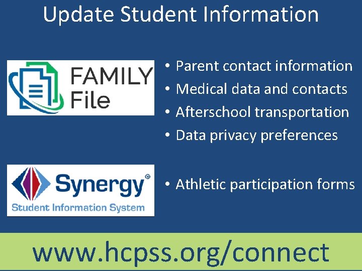 Update Student Information • • Parent contact information Medical data and contacts Afterschool transportation