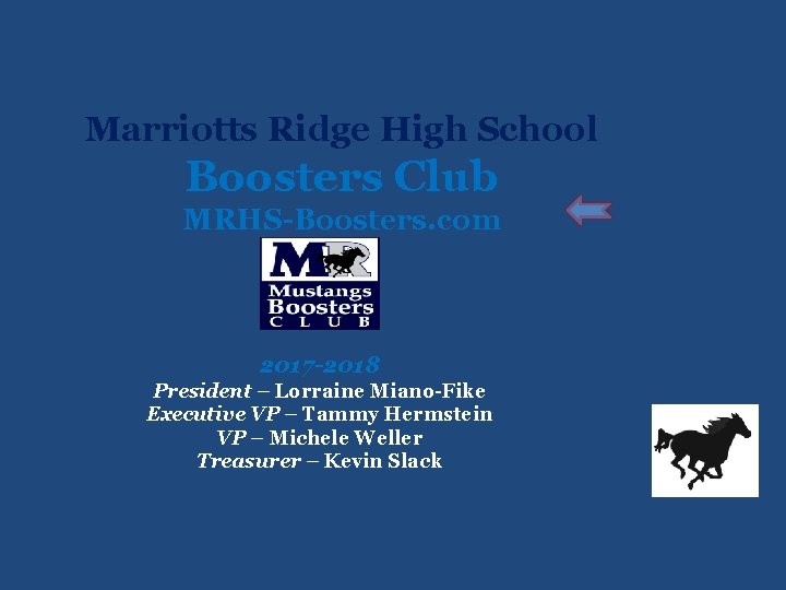 Marriotts Ridge High School Boosters Club MRHS-Boosters. com 2017 -2018 President – Lorraine Miano-Fike