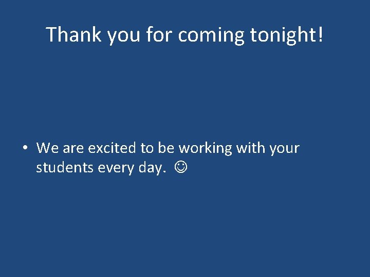 Thank you for coming tonight! • We are excited to be working with your