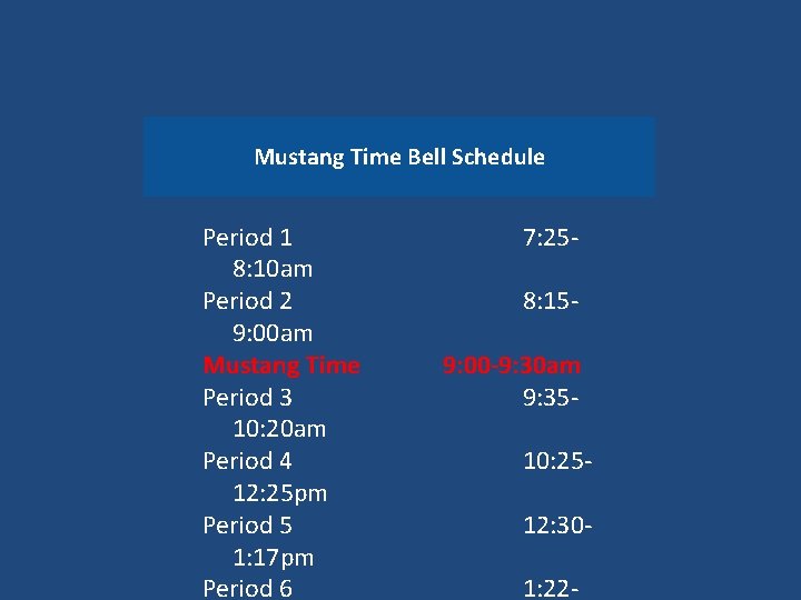 Mustang Time Bell Schedule Period 1 8: 10 am Period 2 9: 00 am