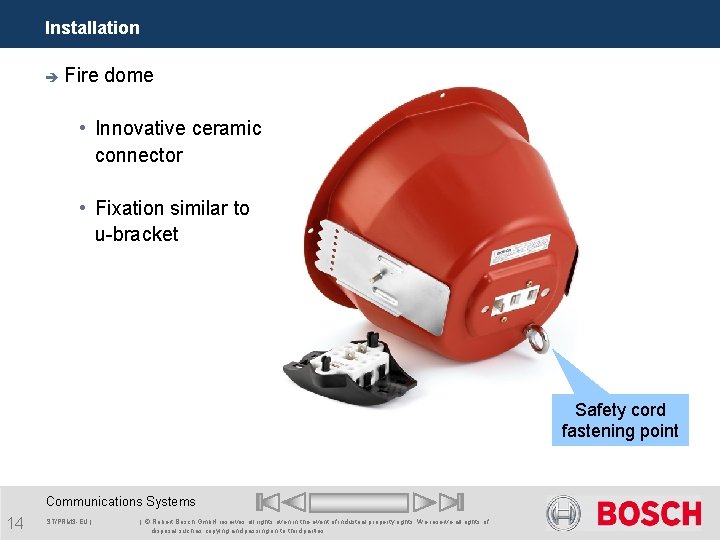 Installation è Fire dome • Innovative ceramic connector • Fixation similar to u-bracket Safety