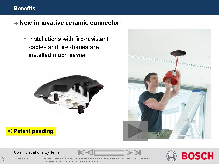 Benefits è New innovative ceramic connector • Installations with fire-resistant cables and fire domes