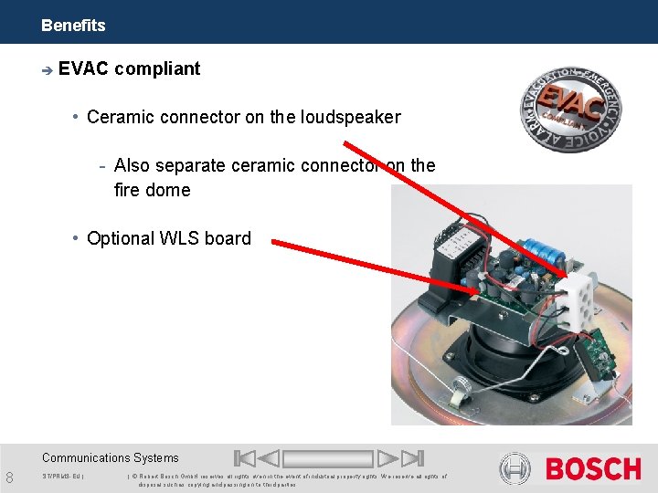 Benefits è EVAC compliant • Ceramic connector on the loudspeaker - Also separate ceramic