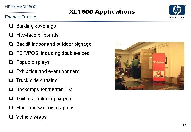 Engineer Training XL 1500 Applications q Building coverings q Flex-face billboards q Backlit indoor