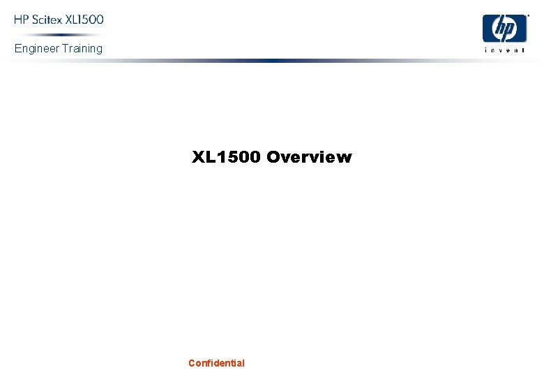 Engineer Training XL 1500 Overview Confidential 