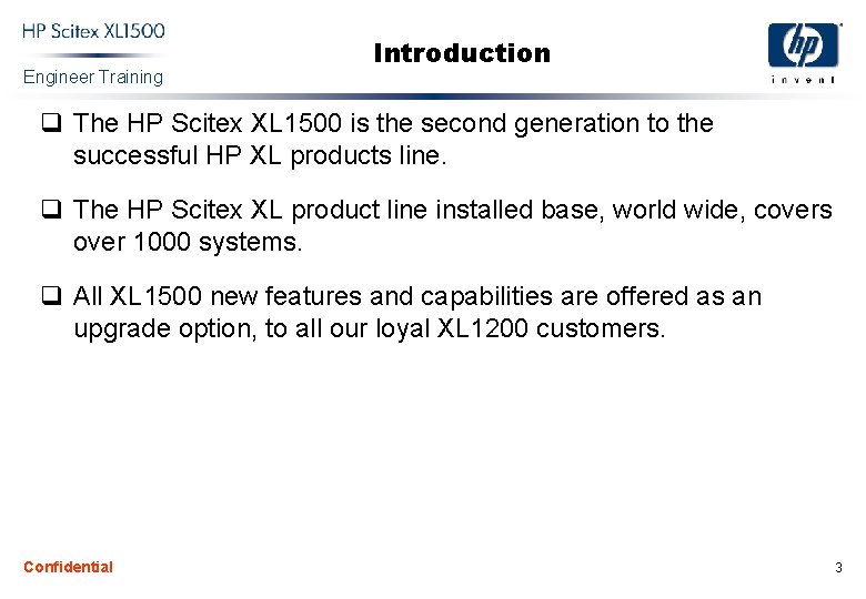 Engineer Training Introduction q The HP Scitex XL 1500 is the second generation to