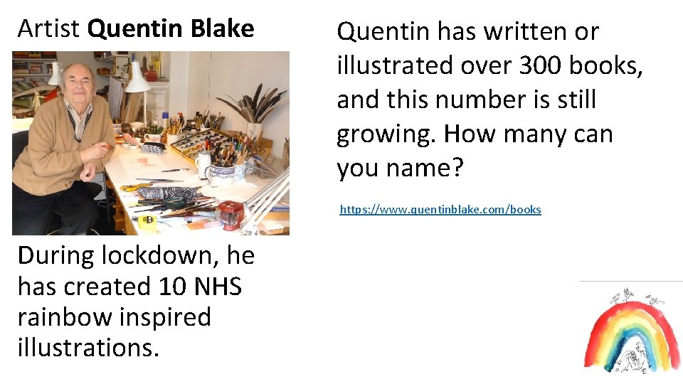 Artist Quentin Blake Quentin has written or illustrated over 300 books, and this number