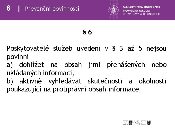 6 Prevenční povinnosti § 6 Poskytovatelé služeb uvedení v § 3 až 5 nejsou