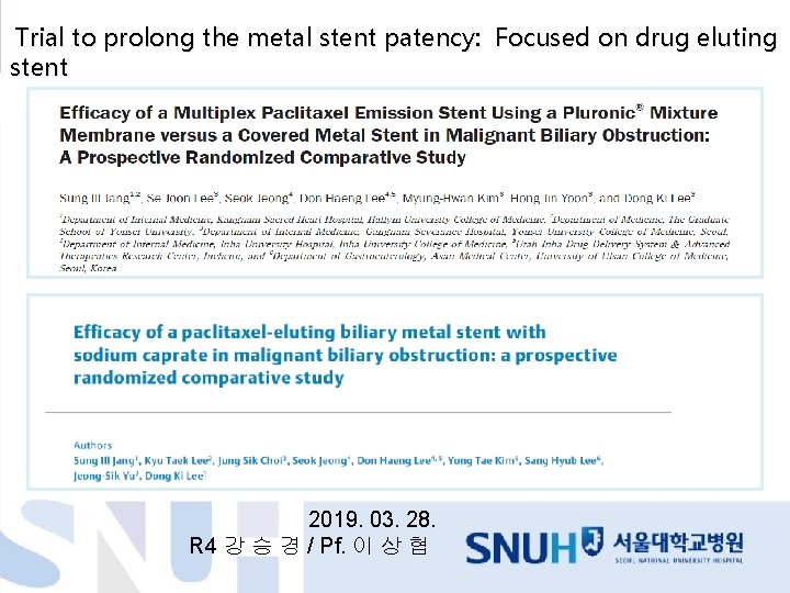  Trial to prolong the metal stent patency: Focused on drug eluting stent 2019.